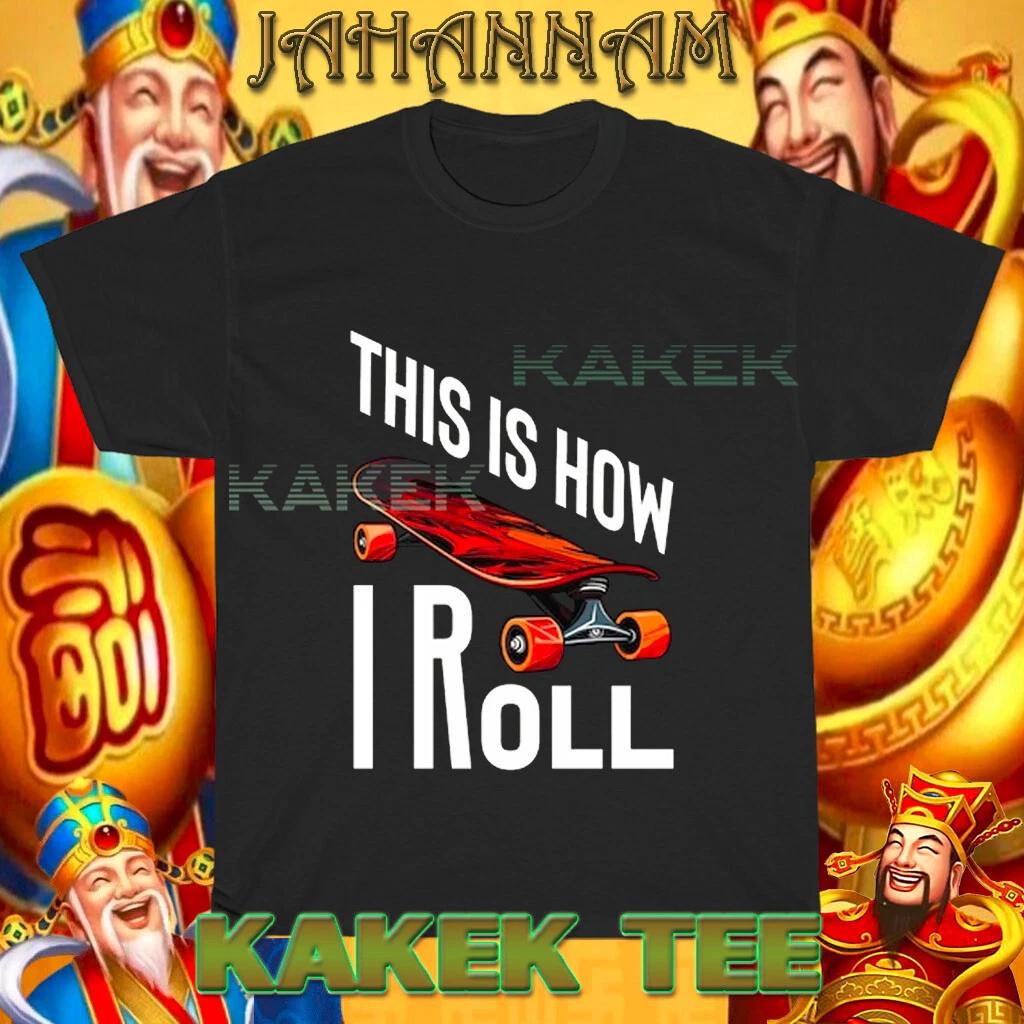 New This is how I Roll Skateboard Logo American T shirt Funny Size S to 5XL S
New This is how I Roll Skateboard Logo American T shirt Funny Size S to 5XL S
