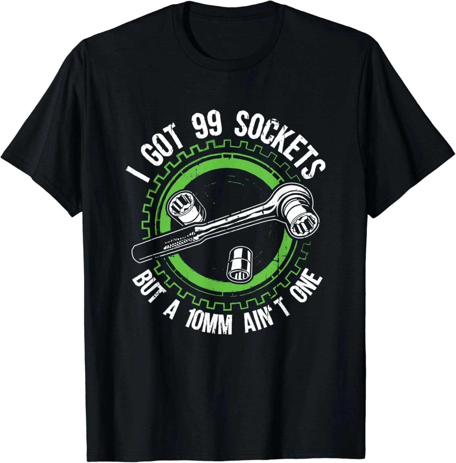 I Got 99 Sockets But A 10mm Ain t One Mechanics Car Gift Unisex T-Shirt 4XL
I Got 99 Sockets But A 10mm Ain t One Mechanics Car Gift Unisex T-Shirt 4XL