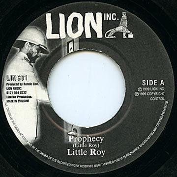 7inch Record LITTLE ROY - Prophecy LINC01 Lion Inc. 1999 UK Reggae, Ska & Dub Used
7inch Record LITTLE ROY - Prophecy LINC01 Lion Inc. 1999 UK Reggae, Ska & Dub Used