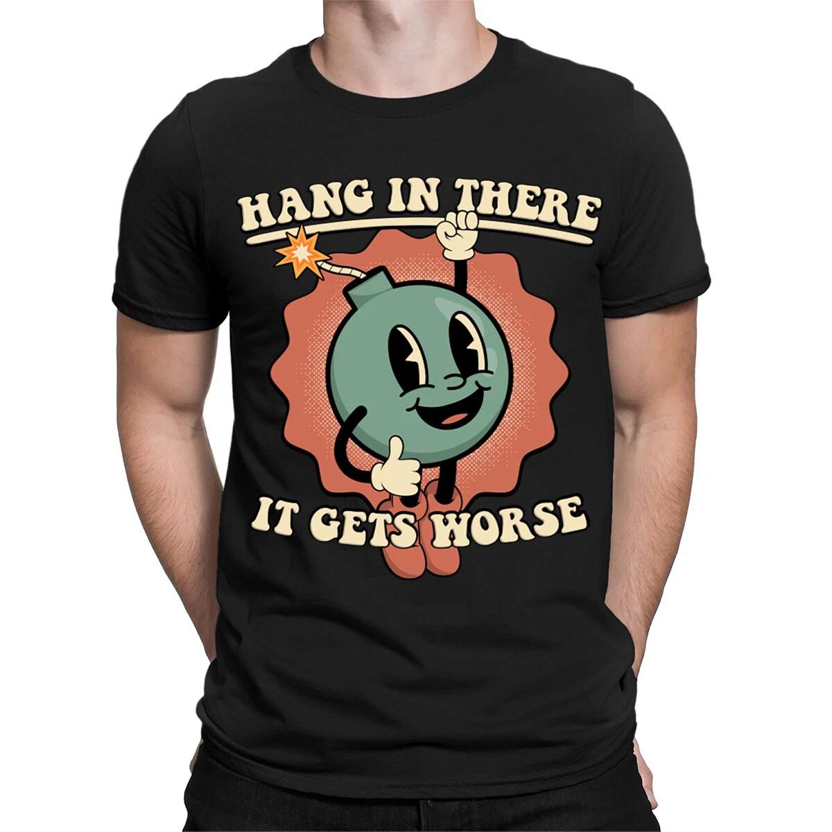 Hang In There It Gets Worse Funny Sarcastic Meme Joke Mens Womens T-Shirts#TA-43 XL
Hang In There It Gets Worse Funny Sarcastic Meme Joke Mens Womens T-Shirts#TA-43 XL