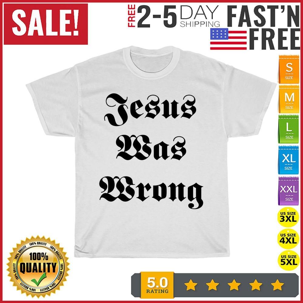 Jesus Was Wrong Vintage T Shirt Men Fashion 2023 Women T Shirt Short Sleeve NEW 3XL
Jesus Was Wrong Vintage T Shirt Men Fashion 2023 Women T Shirt Short Sleeve NEW 3XL