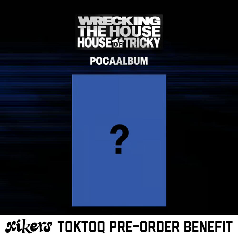 Pre-order xikers HOUSE OF TRICKY: WRECKING THE HOUSE Album POCAALBUM ver. & TOKTOQ POB
Pre-order xikers HOUSE OF TRICKY: WRECKING THE HOUSE Album POCAALBUM ver. & TOKTOQ POB