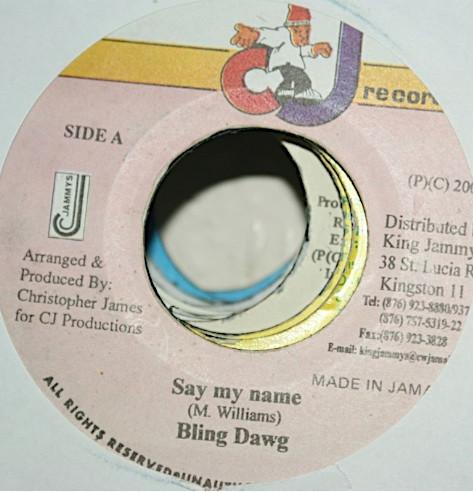7inch Record BLING DAWG - Say My Name NONE CJ Records 2000 Jamaica Reggae, Ska & Dub Used
7inch Record BLING DAWG - Say My Name NONE CJ Records 2000 Jamaica Reggae, Ska & Dub Used