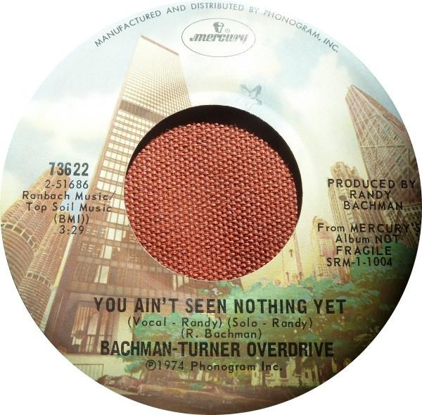 7inch Record BACHMAN-TURNER OVERDRIVE - You Ain t Seen Nothing Yet 73622 Mercury 1974 US Rock Used
7inch Record BACHMAN-TURNER OVERDRIVE - You Ain t Seen Nothing Yet 73622 Mercury 1974 US Rock Used