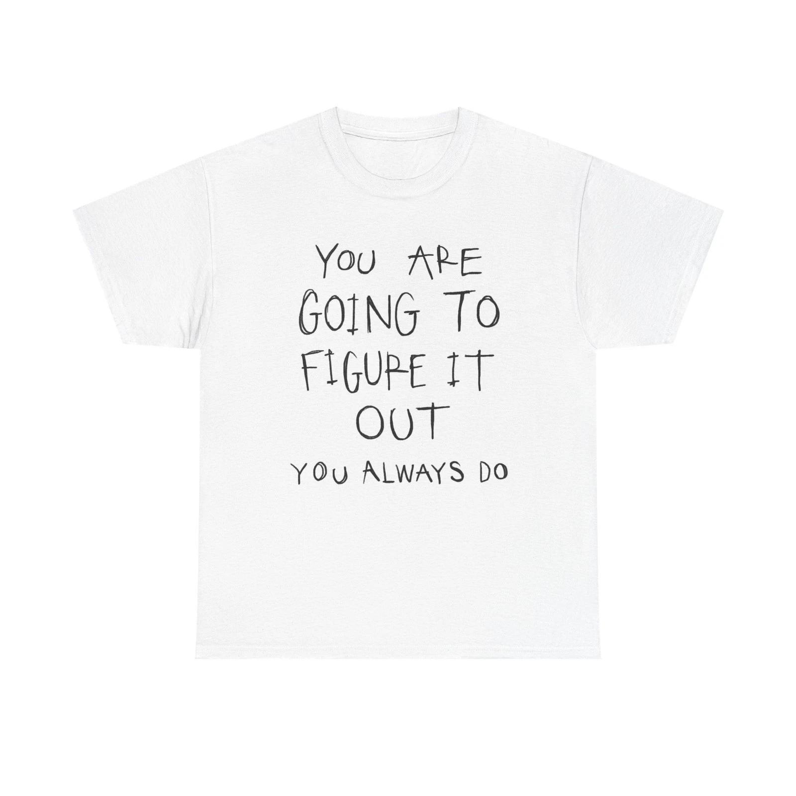 You Are Going To Figure It Out Graphic T Shirt Women s BRAND NEW Cotton Tee 2XL
You Are Going To Figure It Out Graphic T Shirt Women s BRAND NEW Cotton Tee 2XL