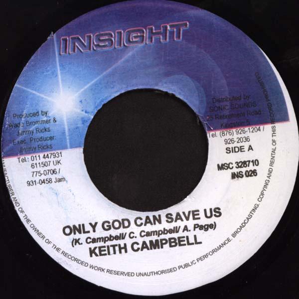 7inch Record KEITH CAMPBELL - Only God Can Save Us INS026 Insight Jamaica Reggae, Ska & Dub Used
7inch Record KEITH CAMPBELL - Only God Can Save Us INS026 Insight Jamaica Reggae, Ska & Dub Used