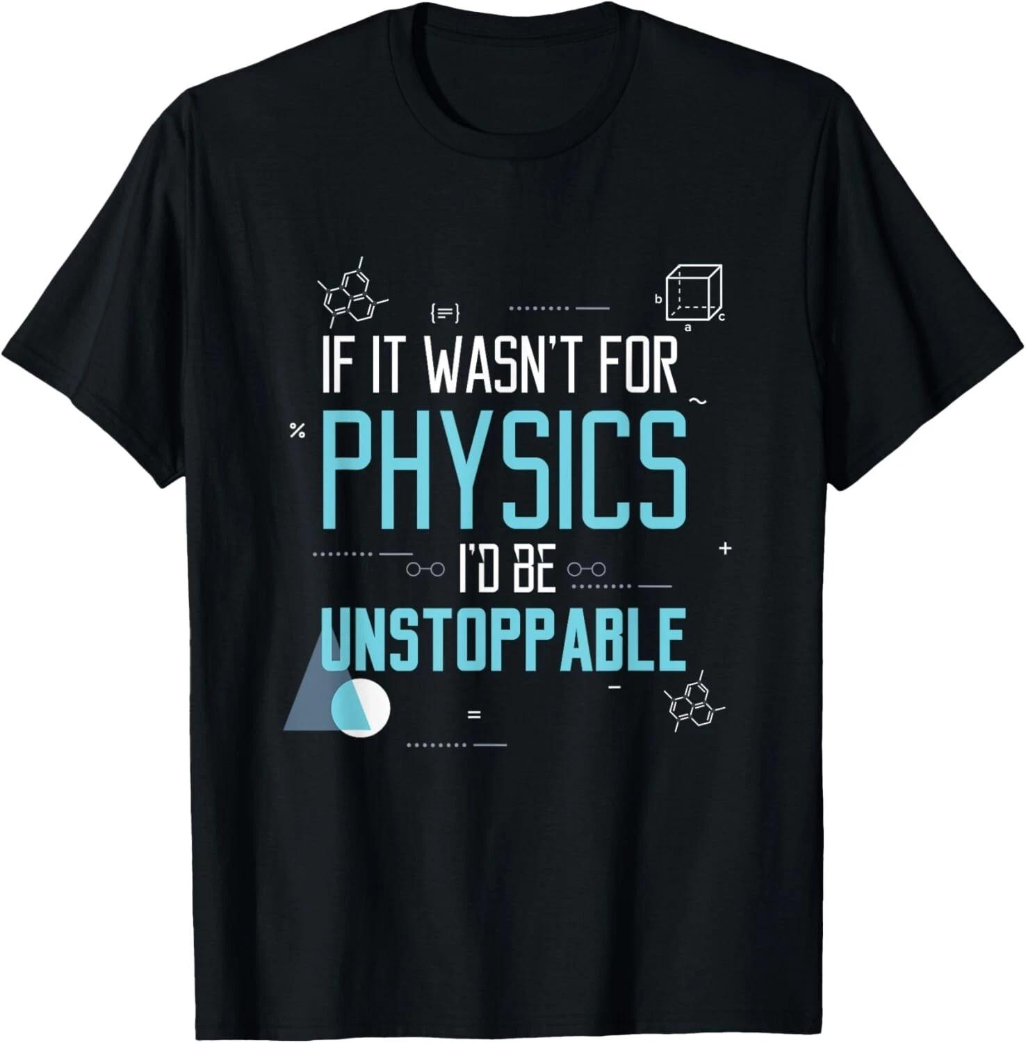 If It Wasn_t For Physics I_d Be Unstoppable Gift Unisex T-Shirt S
If It Wasn_t For Physics I_d Be Unstoppable Gift Unisex T-Shirt S