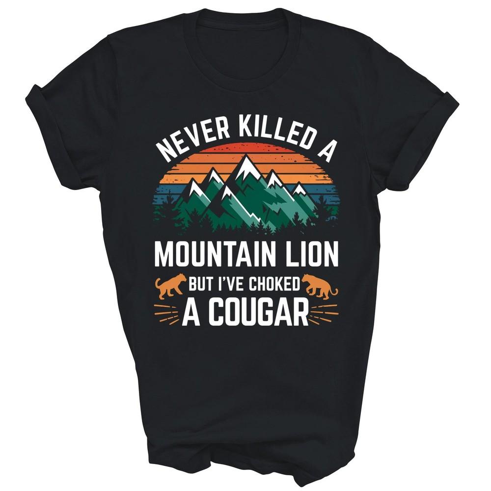 Never Killed A Mountain Lion But I Have Choked A Cougar Unisex Shirt Gift 4XL
Never Killed A Mountain Lion But I Have Choked A Cougar Unisex Shirt Gift 4XL