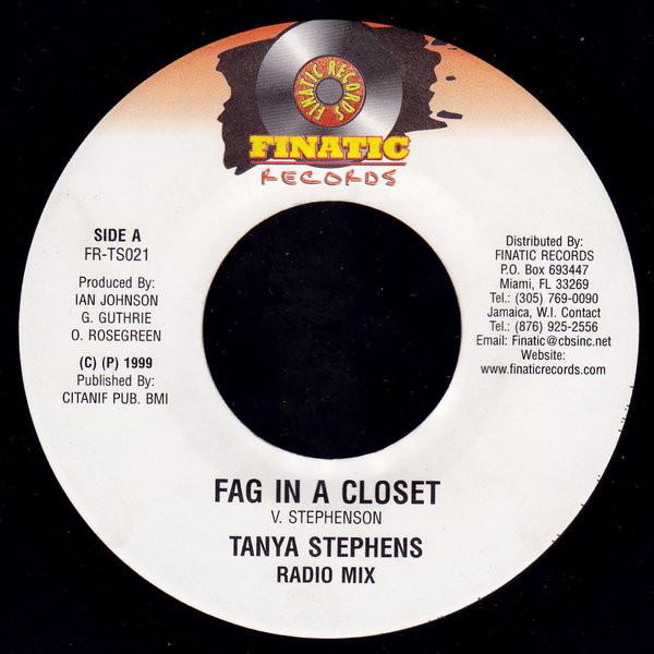 7inch Record TANYA STEPHENS - Fag In A Closet FRTS021 Finatic Records 1999 Jamaica Reggae, Ska & Dub Used
7inch Record TANYA STEPHENS - Fag In A Closet FRTS021 Finatic Records 1999 Jamaica Reggae, Ska & Dub Used