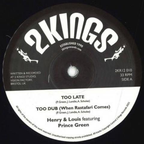 12inch Record HENRY & LOUIS, PRINCE GREEN - Too Late; To Dub (When Rastafari Co 2KR12010 2 Kings 2021 UK Reggae, Ska & Dub
12inch Record HENRY & LOUIS, PRINCE GREEN - Too Late; To Dub (When Rastafari Co 2KR12010 2 Kings 2021 UK Reggae, Ska & Dub
