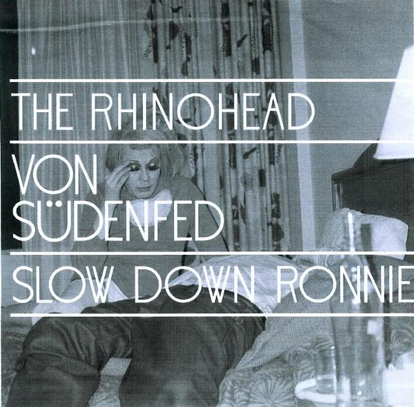 CD VON SÜDENFED - The Rhinohead / Slow Down Ronnie RUG264CDPPROMO Domino 2007 UK Dance & Electronica Used
CD VON SÜDENFED - The Rhinohead / Slow Down Ronnie RUG264CDPPROMO Domino 2007 UK Dance & Electronica Used