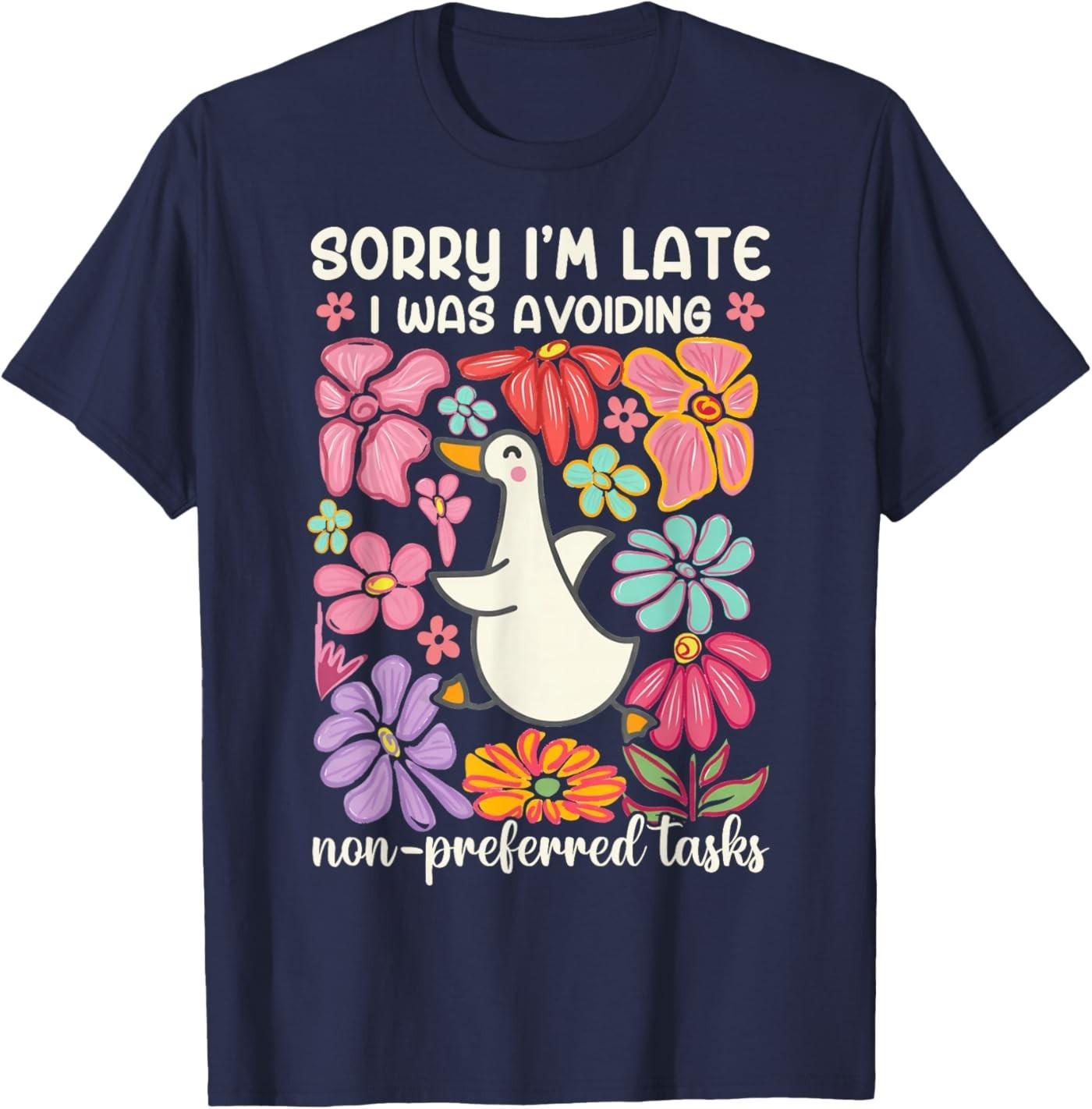 Sorry Im Late I was Avoiding Non-Preferred Tasks Silly Goose T-Shirt 5XL різнокольоровий
Sorry Im Late I was Avoiding Non-Preferred Tasks Silly Goose T-Shirt 5XL різнокольоровий