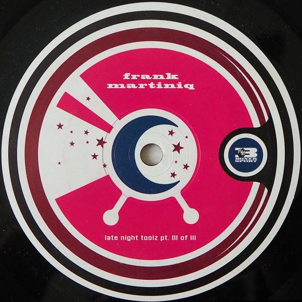 12inch Record FRANK MARTINIQ - Late Night Toolz Pt. III Of III BOXER020 Boxer Recording 2004 Germany Dance & Electronica Used
12inch Record FRANK MARTINIQ - Late Night Toolz Pt. III Of III BOXER020 Boxer Recording 2004 Germany Dance & Electronica Used