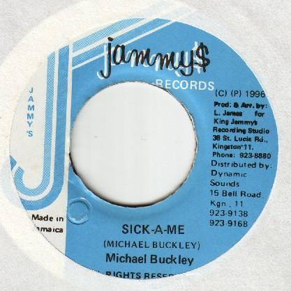 7inch Record MICHAEL BUCKLEY - Sick-A-Me NONE Jammy s Records 1996 Jamaica Reggae, Ska & Dub Used
7inch Record MICHAEL BUCKLEY - Sick-A-Me NONE Jammy s Records 1996 Jamaica Reggae, Ska & Dub Used