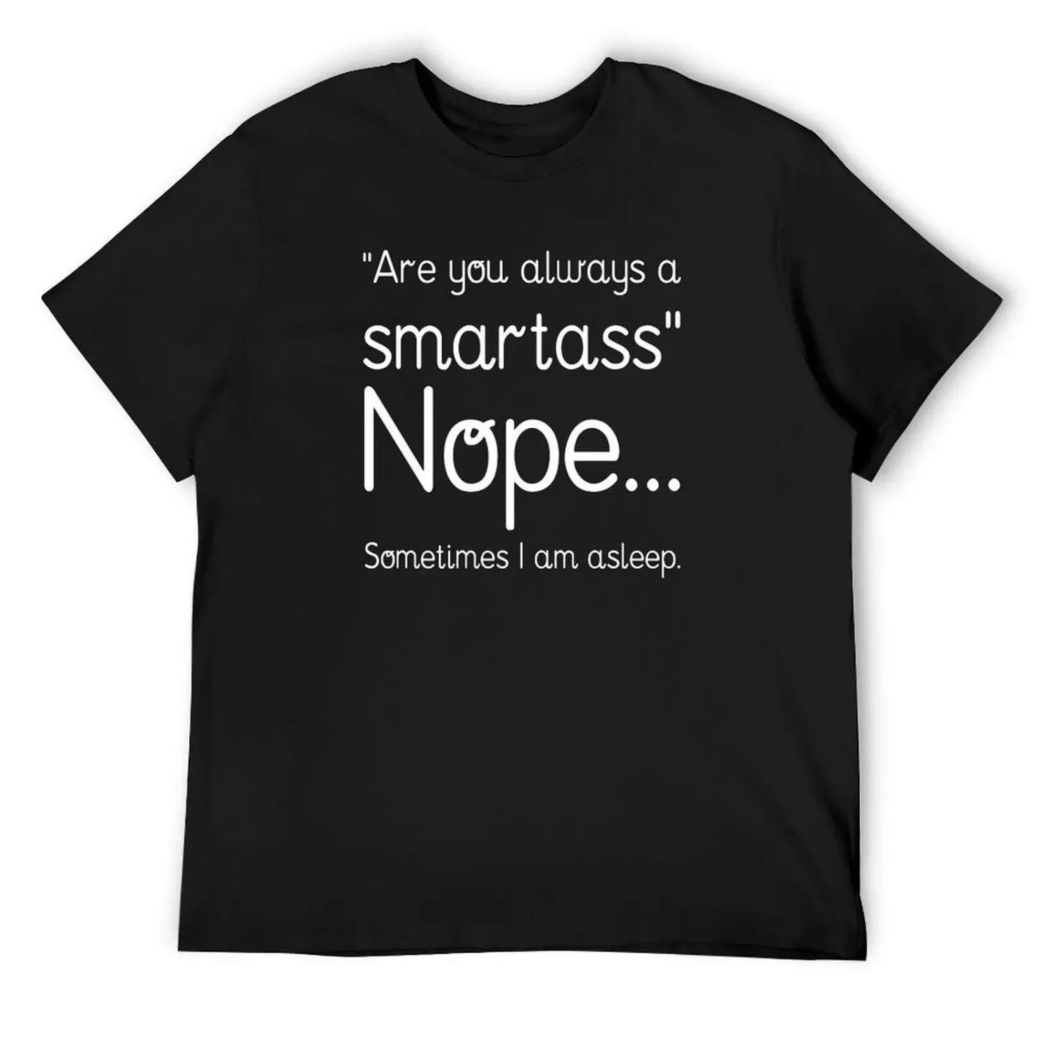 Are You Always A Smartass Nope Sometimes I Am Asleep T-Shirt tshirts personalised essential t shirt customs plain t shirts men XXXXXL різнокольоровий
Are You Always A Smartass Nope Sometimes I Am Asleep T-Shirt tshirts personalised essential t shirt customs plain t shirts men XXXXXL різнокольоровий