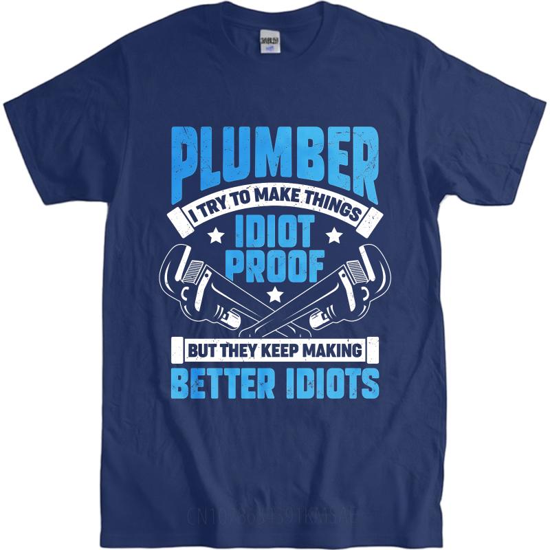 Daily Wear Summer For Men T Shirt Plumber I Try To Make Things Idiot Proof But They Keep Making Better Idiots Short Sleeve as the picture2771
Daily Wear Summer For Men T Shirt Plumber I Try To Make Things Idiot Proof But They Keep Making Better Idiots Short Sleeve as the picture2771