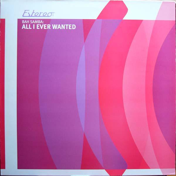 12inch Record BAH SAMBA - All I Ever Wanted ESTEREO020 Estereo 2000 UK Dance & Electronica Used
12inch Record BAH SAMBA - All I Ever Wanted ESTEREO020 Estereo 2000 UK Dance & Electronica Used