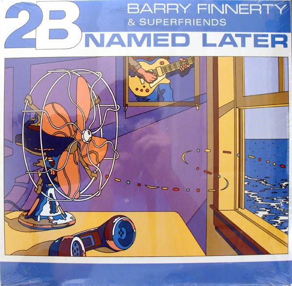 LP Record BARRY FINNERTY SUPERFRIENDS 2B Named Later CH222231 CHEETAH 1988 US Jazz Used
LP Record BARRY FINNERTY SUPERFRIENDS 2B Named Later CH222231 CHEETAH 1988 US Jazz Used