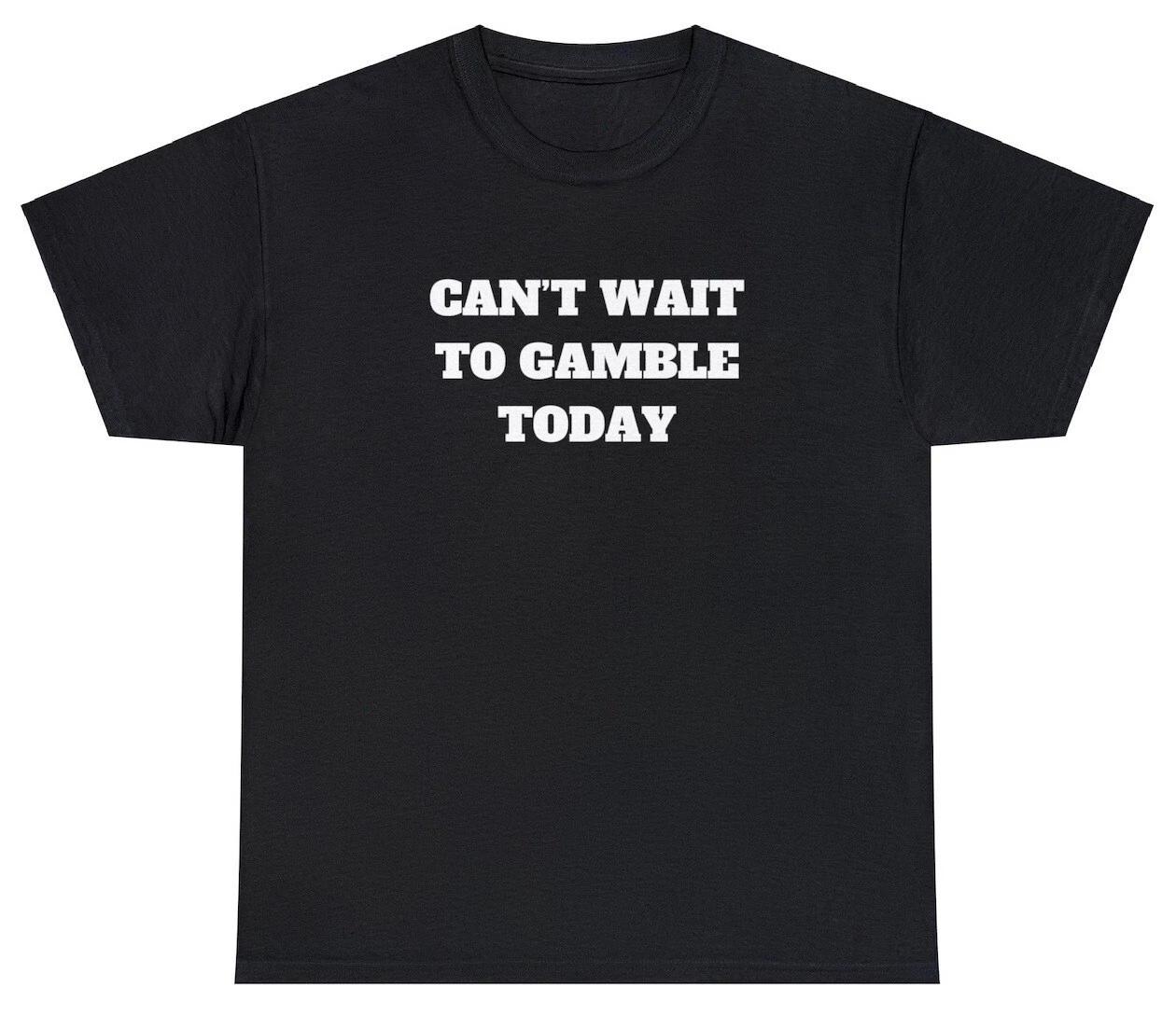 Can t Wait To Gamble Today T Shirt Funny Gambling Parody Gift Parlay Meme Tee 4XL
Can t Wait To Gamble Today T Shirt Funny Gambling Parody Gift Parlay Meme Tee 4XL