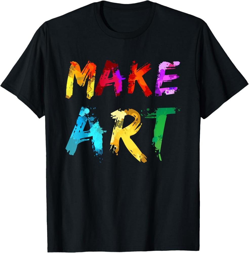 Make Art Painter Artist Teacher Artsy Gift Men Women Kids T-Shirt Unisex T-Shirt XXXXL
Make Art Painter Artist Teacher Artsy Gift Men Women Kids T-Shirt Unisex T-Shirt XXXXL