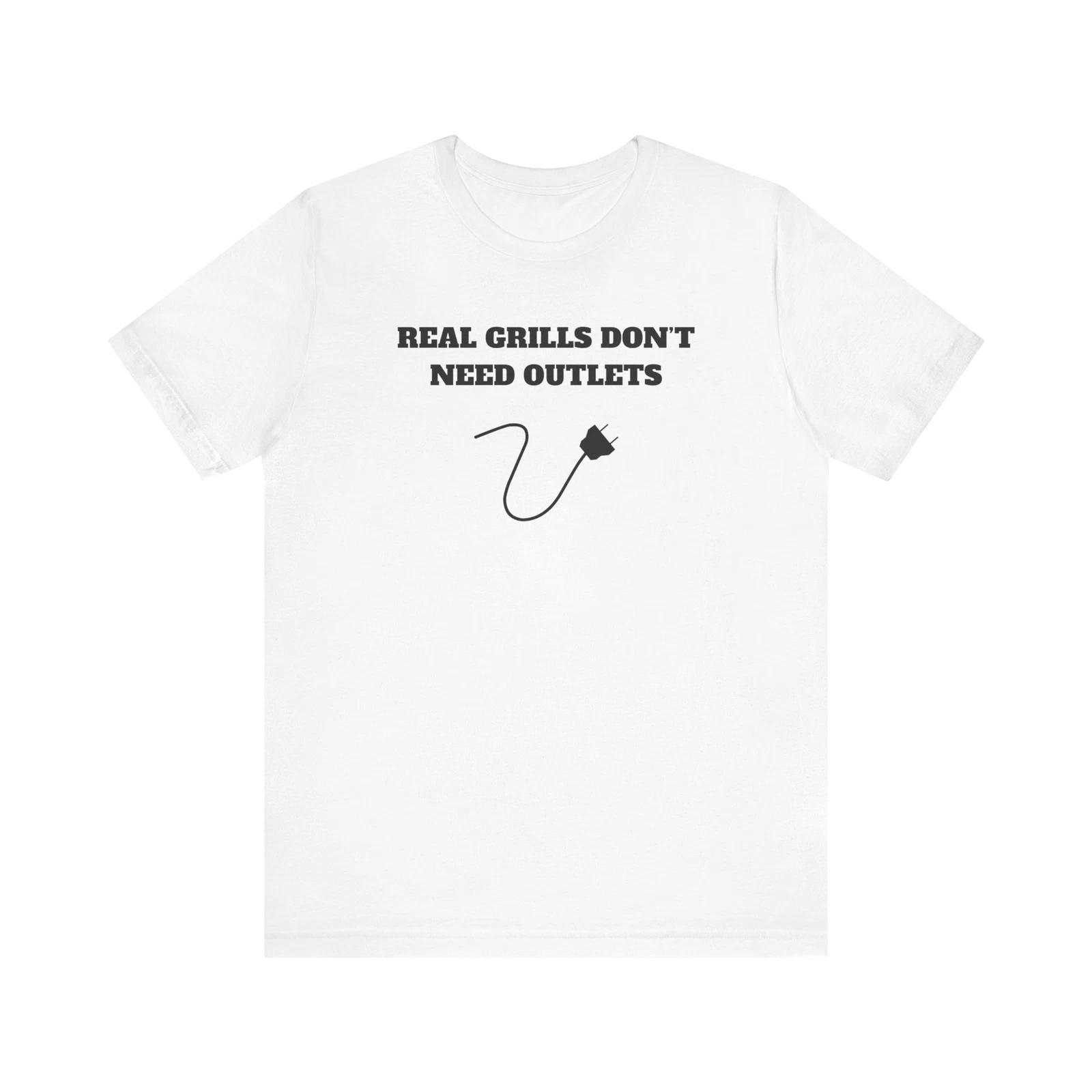 Grilling Shirt Tee, BBQ Tee Shirt, Real Grills Don t Need Outlets S
Grilling Shirt Tee, BBQ Tee Shirt, Real Grills Don t Need Outlets S