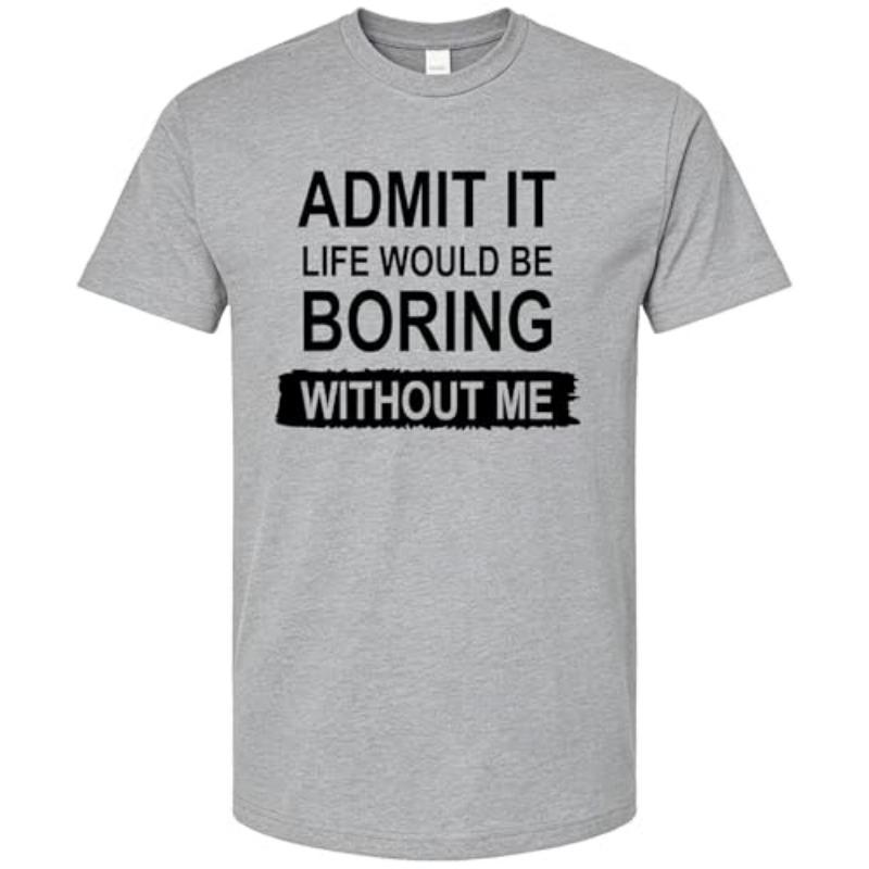 Admit It, Life Would Be Boring Without Me T-Shirt Funny Shirt for Men Unisex Casual Crew Neck Short Sleeve Graphic Tee XS сірий
Admit It, Life Would Be Boring Without Me T-Shirt Funny Shirt for Men Unisex Casual Crew Neck Short Sleeve Graphic Tee XS сірий