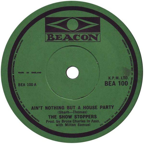 7inch Record SHOW STOPPERS - Ain t Nothing But A House Party BEA100 Beacon 1970 UK Soul/Funk Used
7inch Record SHOW STOPPERS - Ain t Nothing But A House Party BEA100 Beacon 1970 UK Soul/Funk Used