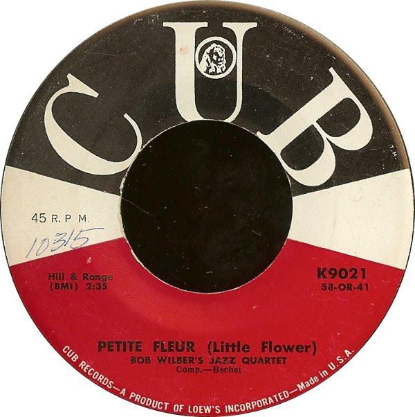 7inch Record BOB WILBER S JAZZ QUARTET - Petite Fleur (Little Flower) K9021 Cub 1959 US Jazz Used
7inch Record BOB WILBER S JAZZ QUARTET - Petite Fleur (Little Flower) K9021 Cub 1959 US Jazz Used