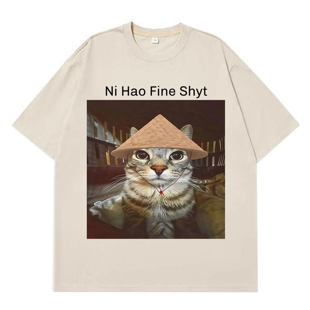 Ni Hao Fine Shyt Tshirt Staring Cat Meme Funny T Shrit Summer Shortsleeved Cotton Harajuku T Shirts Unisex Women Casual Tshirts 4XL
Ni Hao Fine Shyt Tshirt Staring Cat Meme Funny T Shrit Summer Shortsleeved Cotton Harajuku T Shirts Unisex Women Casual Tshirts 4XL