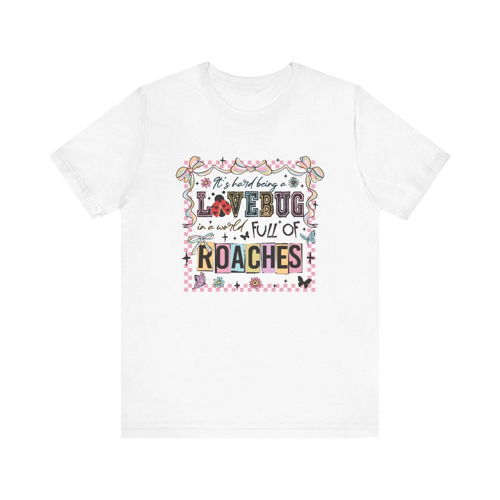 Lovebug in a World Full of Roaches Shirt Funny Cute Aesthetic Graphic T-Shirt M
Lovebug in a World Full of Roaches Shirt Funny Cute Aesthetic Graphic T-Shirt M
