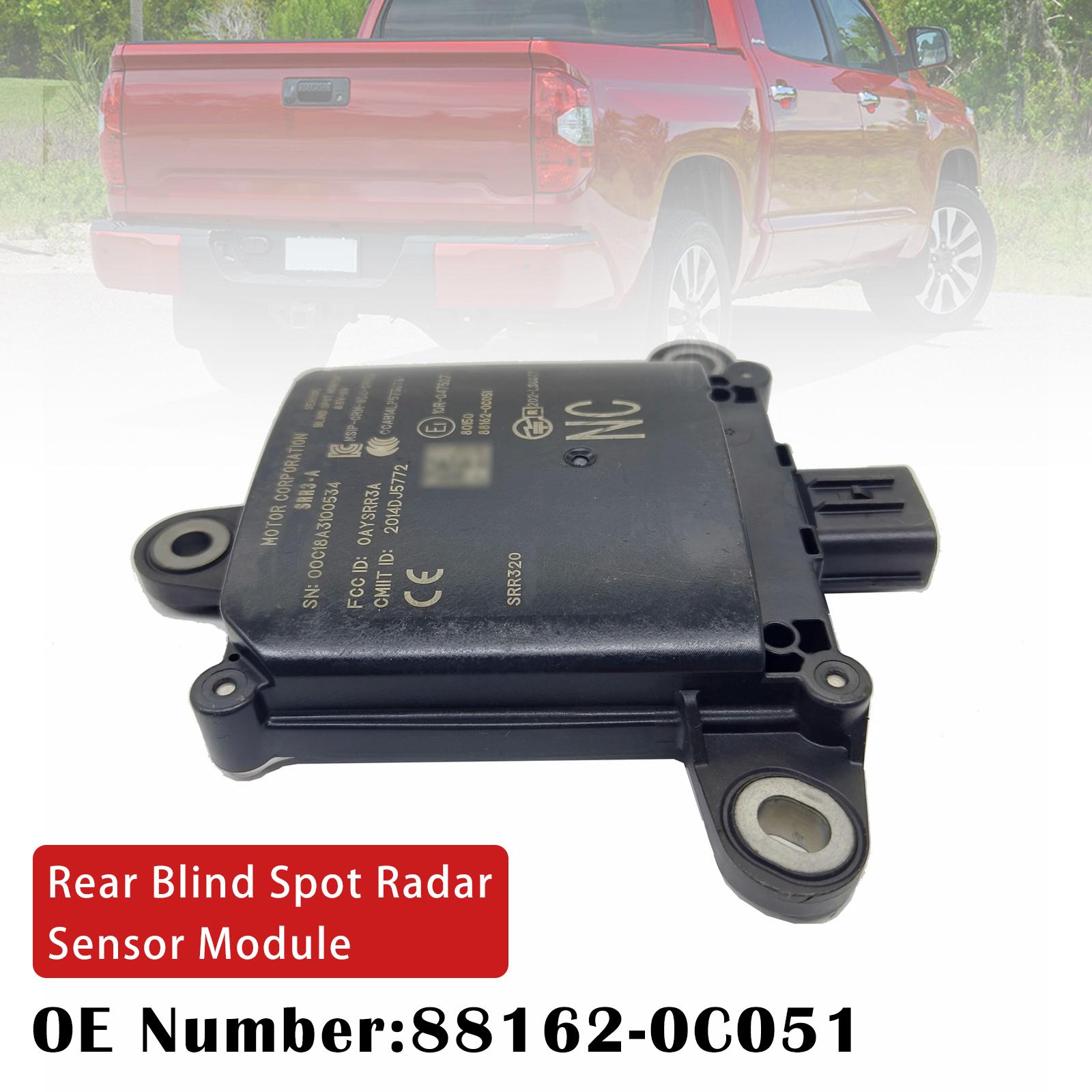 Rear Blind Spot Radar Sensor Module 88162-0C051 For Toyota Tundra 2018-2021
Rear Blind Spot Radar Sensor Module 88162-0C051 For Toyota Tundra 2018-2021