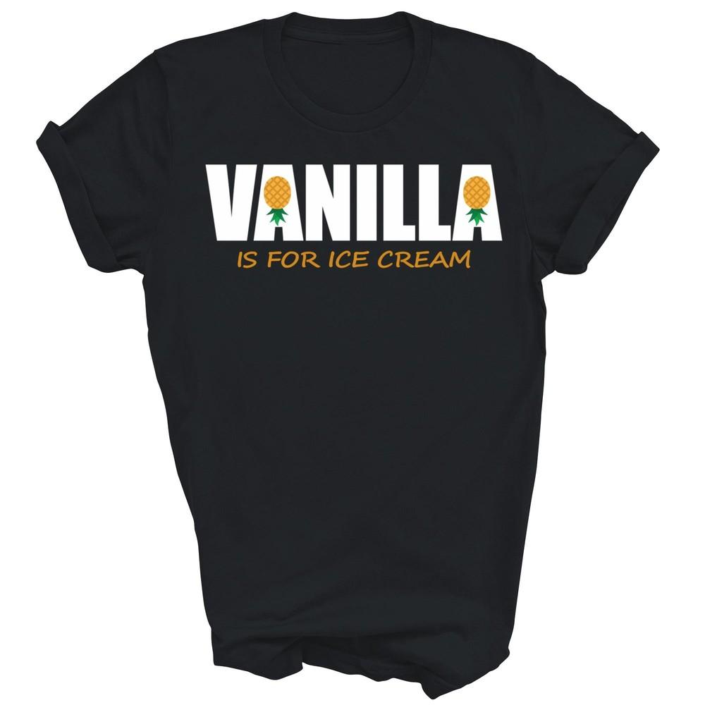 Vanilla Is For Ice Cream Upside Down Pineapple Swinger Unisex Shirt Gift 2XL
Vanilla Is For Ice Cream Upside Down Pineapple Swinger Unisex Shirt Gift 2XL