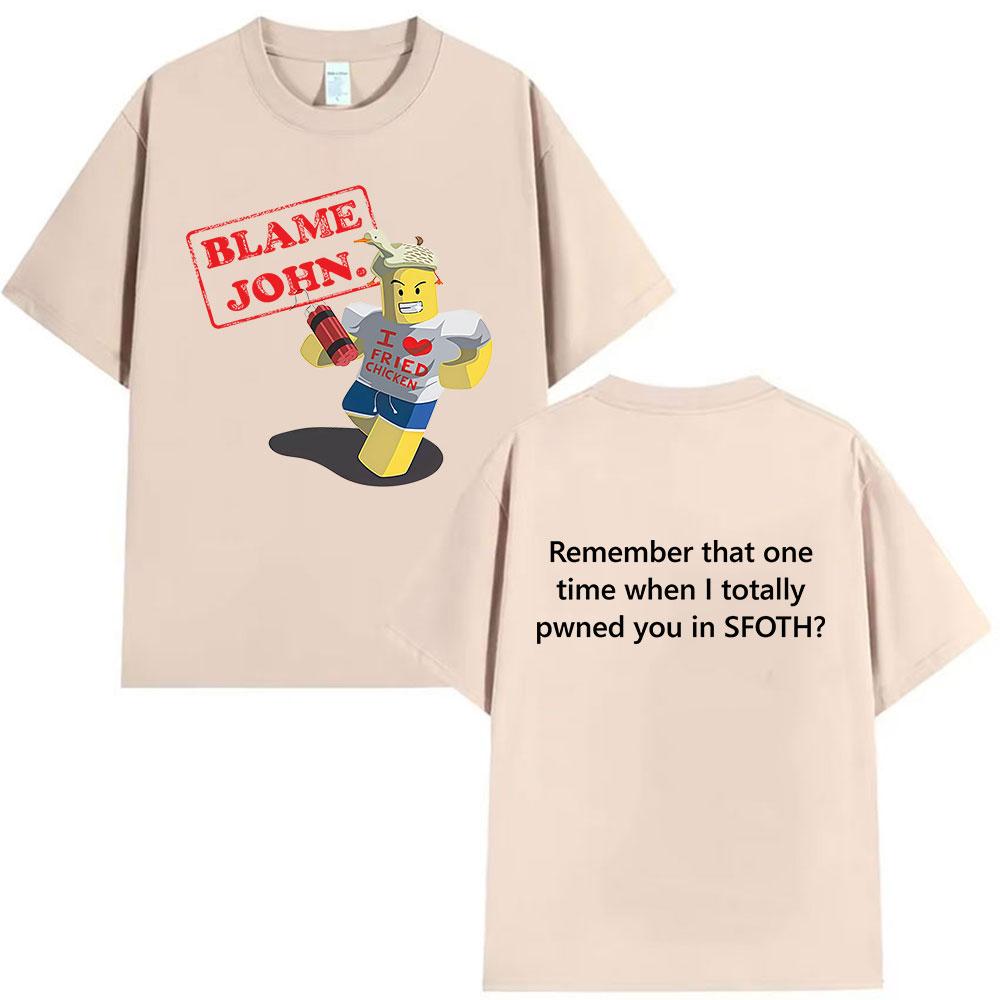 Funny Blame John Meme T Shirt Shedletsky Forsaken Print Short Sleeve Tshirts Men Women Casual Cotton High Quality Tshirt Tops 4XL
Funny Blame John Meme T Shirt Shedletsky Forsaken Print Short Sleeve Tshirts Men Women Casual Cotton High Quality Tshirt Tops 4XL