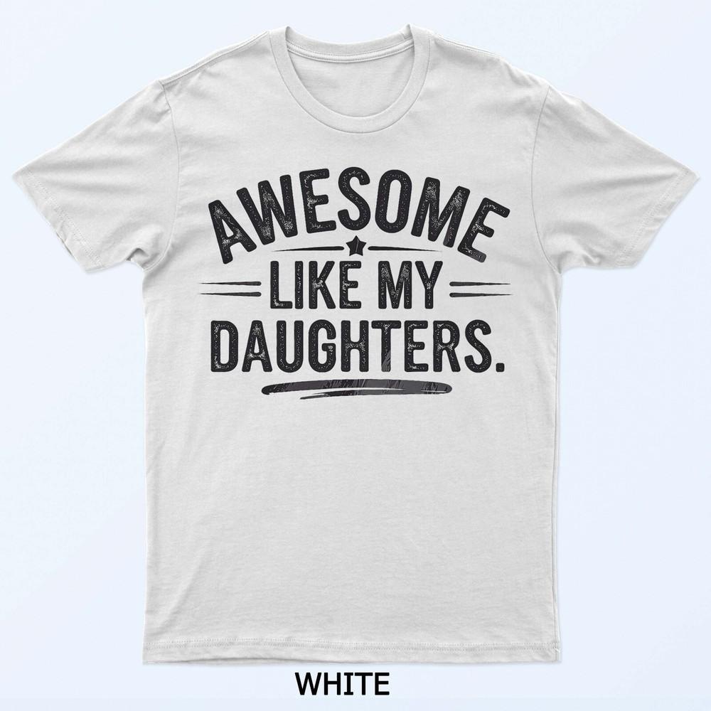 Awesome Like My Daughters Shirt Funny Fathers Day Gift Dad T-Shirt S
Awesome Like My Daughters Shirt Funny Fathers Day Gift Dad T-Shirt S