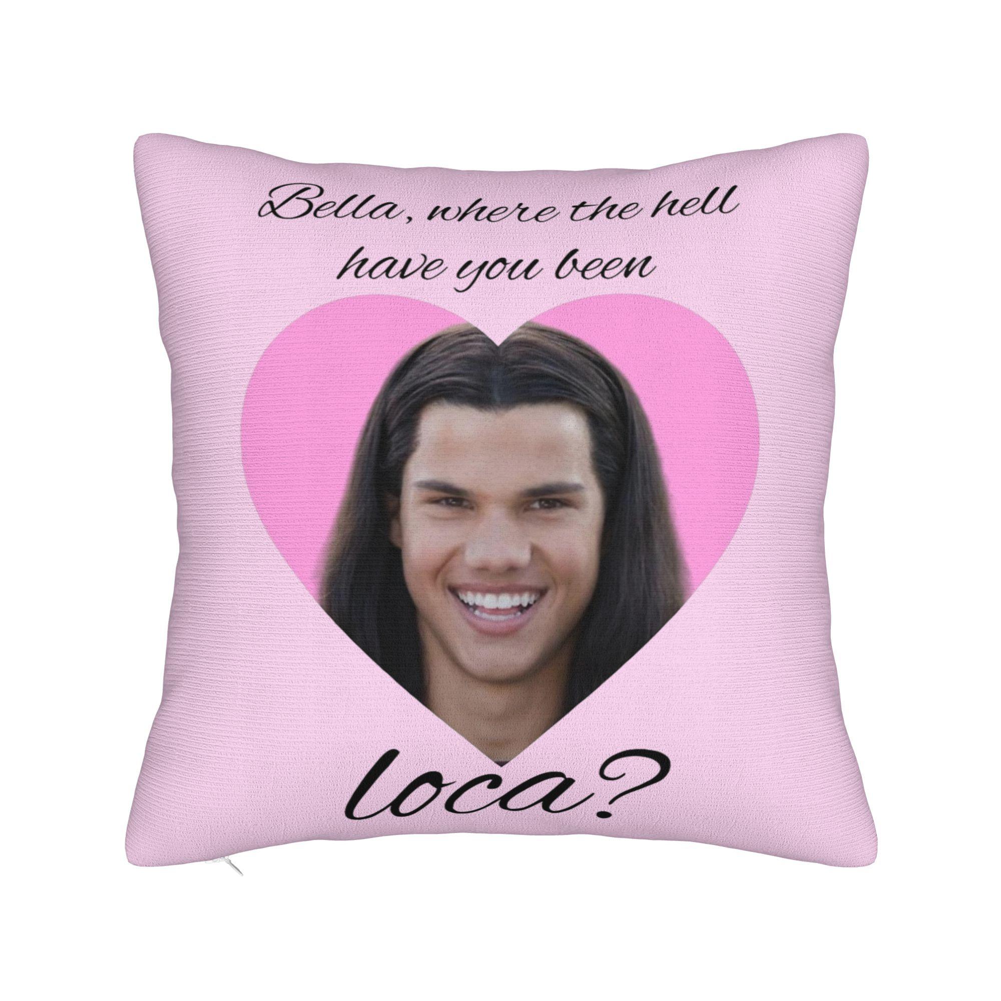 Bella Where The Hell Have You Been Loca Pillowcase Printing Cushion Cover Decorative Throw Pillow Case Cover Home Zipper 18 30cmx30cm
Bella Where The Hell Have You Been Loca Pillowcase Printing Cushion Cover Decorative Throw Pillow Case Cover Home Zipper 18 30cmx30cm