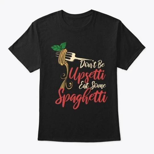 Dont Be Upsetti Eat Spaghetti Food Pun T shirt Made in the USA Size S to 5XL M
Dont Be Upsetti Eat Spaghetti Food Pun T shirt Made in the USA Size S to 5XL M