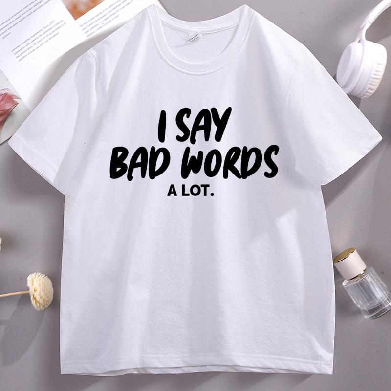I Say Bad Words A Lot T Shirt Funny Adult Humor Sarcastic Tee Unisex Casual Novelty T-shirt Unisex Women Loose Streetwear Clothes 4XL
I Say Bad Words A Lot T Shirt Funny Adult Humor Sarcastic Tee Unisex Casual Novelty T-shirt Unisex Women Loose Streetwear Clothes 4XL