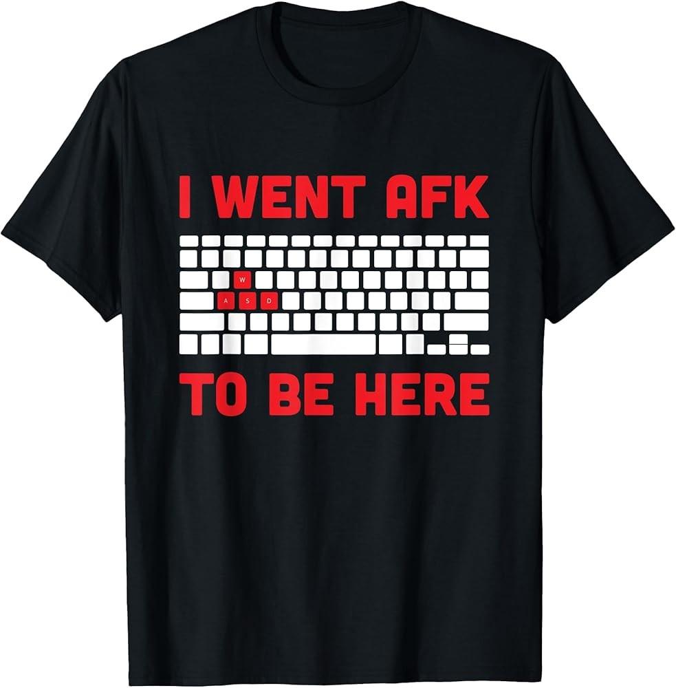 I Went AFK To Be Here Funny Video Gamer TShirt Unisex T-Shirt L
I Went AFK To Be Here Funny Video Gamer TShirt Unisex T-Shirt L