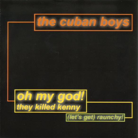 7inch Record CUBAN BOYS - Oh My God! They Killed Kenny FU006 For Us Records 1999 UK Dance & Electronica Used
7inch Record CUBAN BOYS - Oh My God! They Killed Kenny FU006 For Us Records 1999 UK Dance & Electronica Used