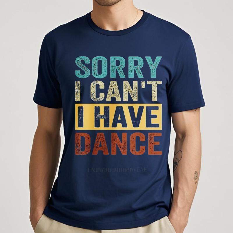 Graphic summer For man tshirt Sorry I Cant I Have Dance Short Sleeve Adult Oneck Tee shirt men cotton tshirt fashion tops 3XL
Graphic summer For man tshirt Sorry I Cant I Have Dance Short Sleeve Adult Oneck Tee shirt men cotton tshirt fashion tops 3XL