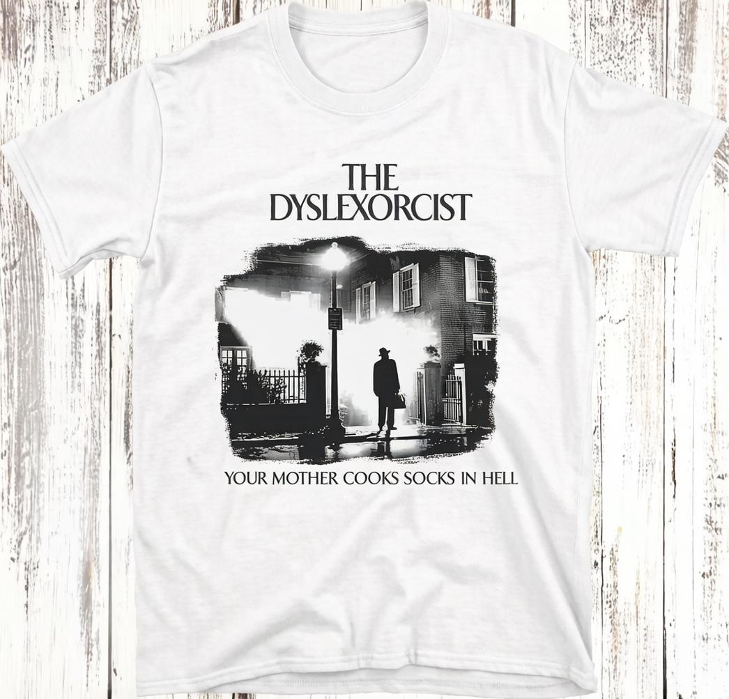 The Dyslexorcist TShirt Funny Horror Meme Tee Short Sleeve Clothing Graphic Short Sleeve Shirt Unisex Unisex Women AllSeason 4XL
The Dyslexorcist TShirt Funny Horror Meme Tee Short Sleeve Clothing Graphic Short Sleeve Shirt Unisex Unisex Women AllSeason 4XL