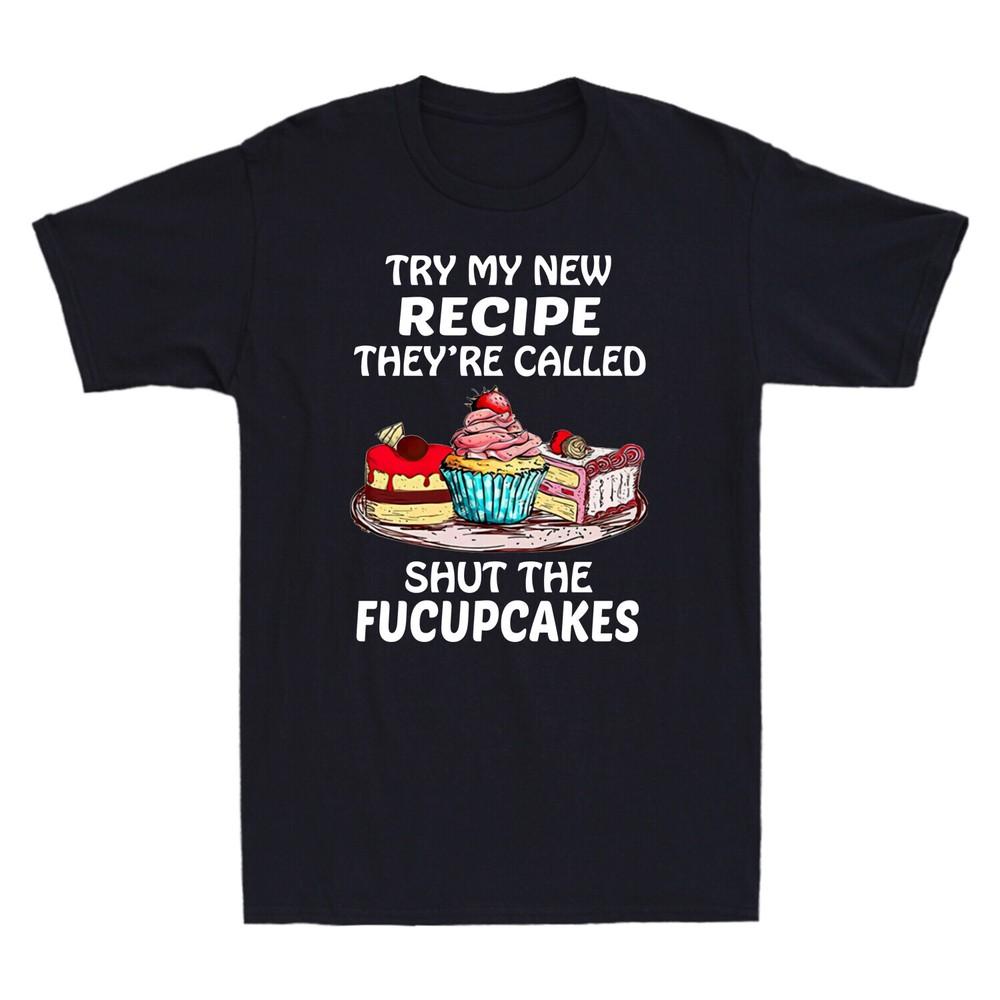 Try My New Recipe They re Called Shut The Fucupcakes Vintage Men s T-Shirt Tee Unisex T-Shirt XXXL
Try My New Recipe They re Called Shut The Fucupcakes Vintage Men s T-Shirt Tee Unisex T-Shirt XXXL