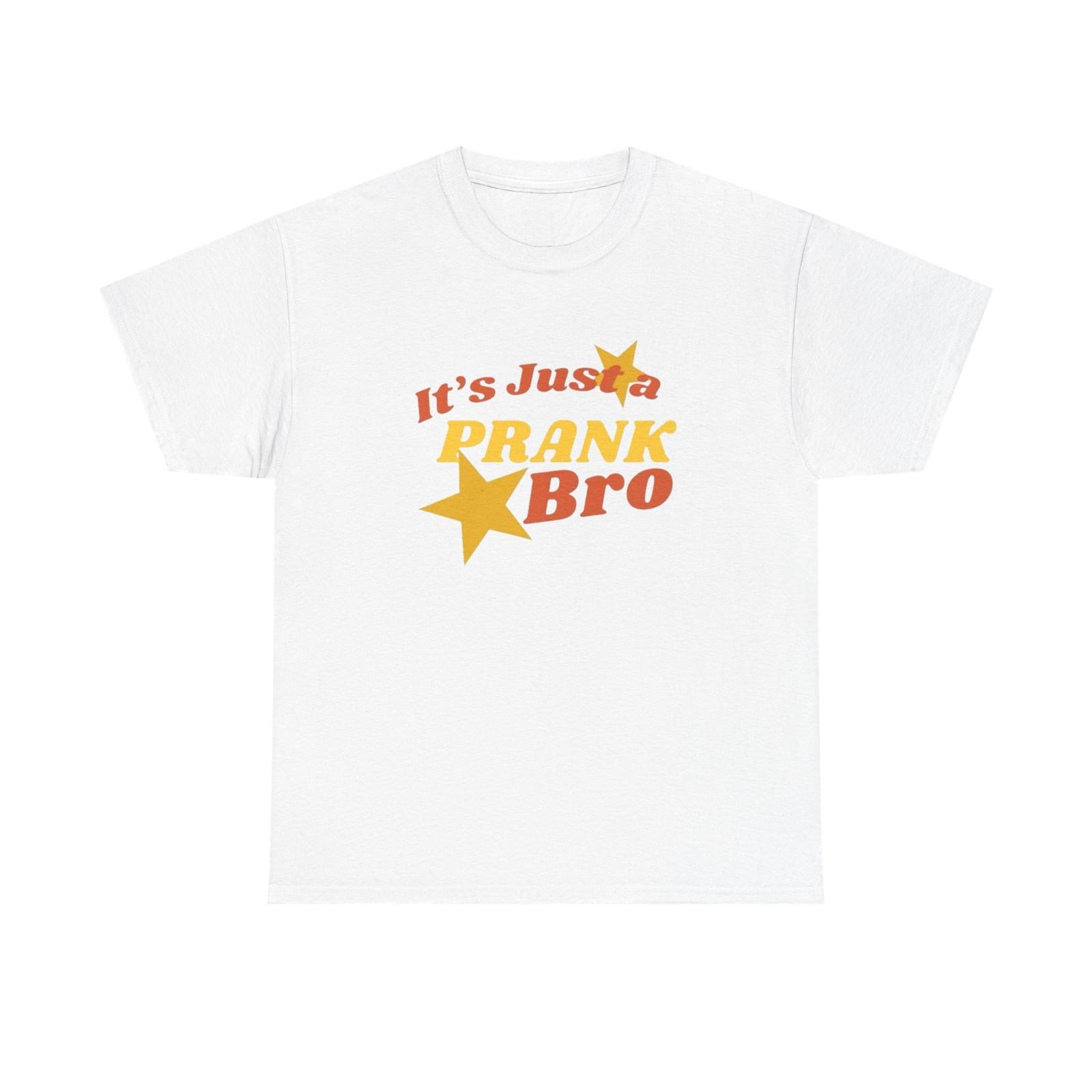Its Just A Prank Bro Graphic T Shirt Mens Womens Tees Top S-5XL NEW Unisex Heavy Cotton Tee 4XL
Its Just A Prank Bro Graphic T Shirt Mens Womens Tees Top S-5XL NEW Unisex Heavy Cotton Tee 4XL
