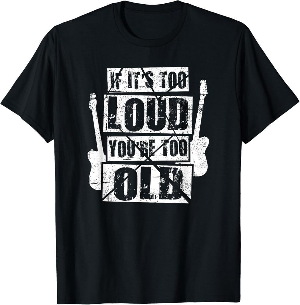 Funny If It s Too Loud You re Too Old Rockers Distressed Gift Unisex T-Shirt 3XL
Funny If It s Too Loud You re Too Old Rockers Distressed Gift Unisex T-Shirt 3XL