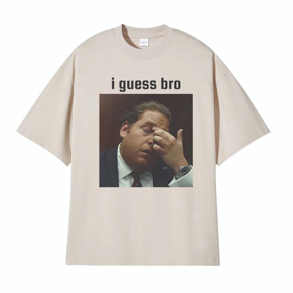 I Guess Bro Jonah Hill Facepalm Meme Graphic Tshirts Unisexs Clothing Harajuku Fashion Hot Sale T Shirts Oversized Casual Tshirt 2XL
I Guess Bro Jonah Hill Facepalm Meme Graphic Tshirts Unisexs Clothing Harajuku Fashion Hot Sale T Shirts Oversized Casual Tshirt 2XL