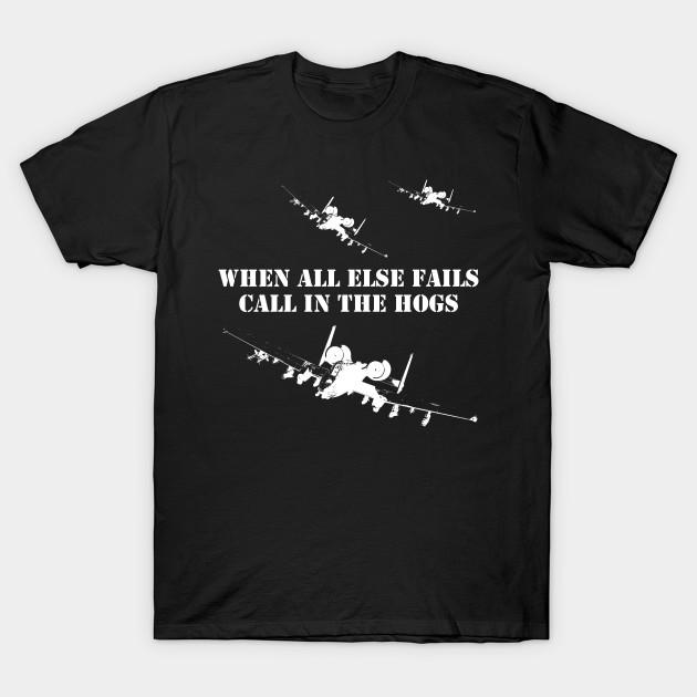 When All Else Fails, Call In The Hogs. Funny A10 Thunderbolt (Warthog) Attack Aircraft T-Shirt. Fight Slogan Tee 4XL
When All Else Fails, Call In The Hogs. Funny A10 Thunderbolt (Warthog) Attack Aircraft T-Shirt. Fight Slogan Tee 4XL