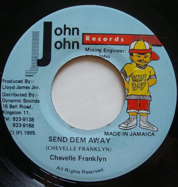 7inch Record CHEVELLE FRANKLYN - Send Dem Away NONE John John Recor 1995 Jamaica Reggae, Ska & Dub Used
7inch Record CHEVELLE FRANKLYN - Send Dem Away NONE John John Recor 1995 Jamaica Reggae, Ska & Dub Used