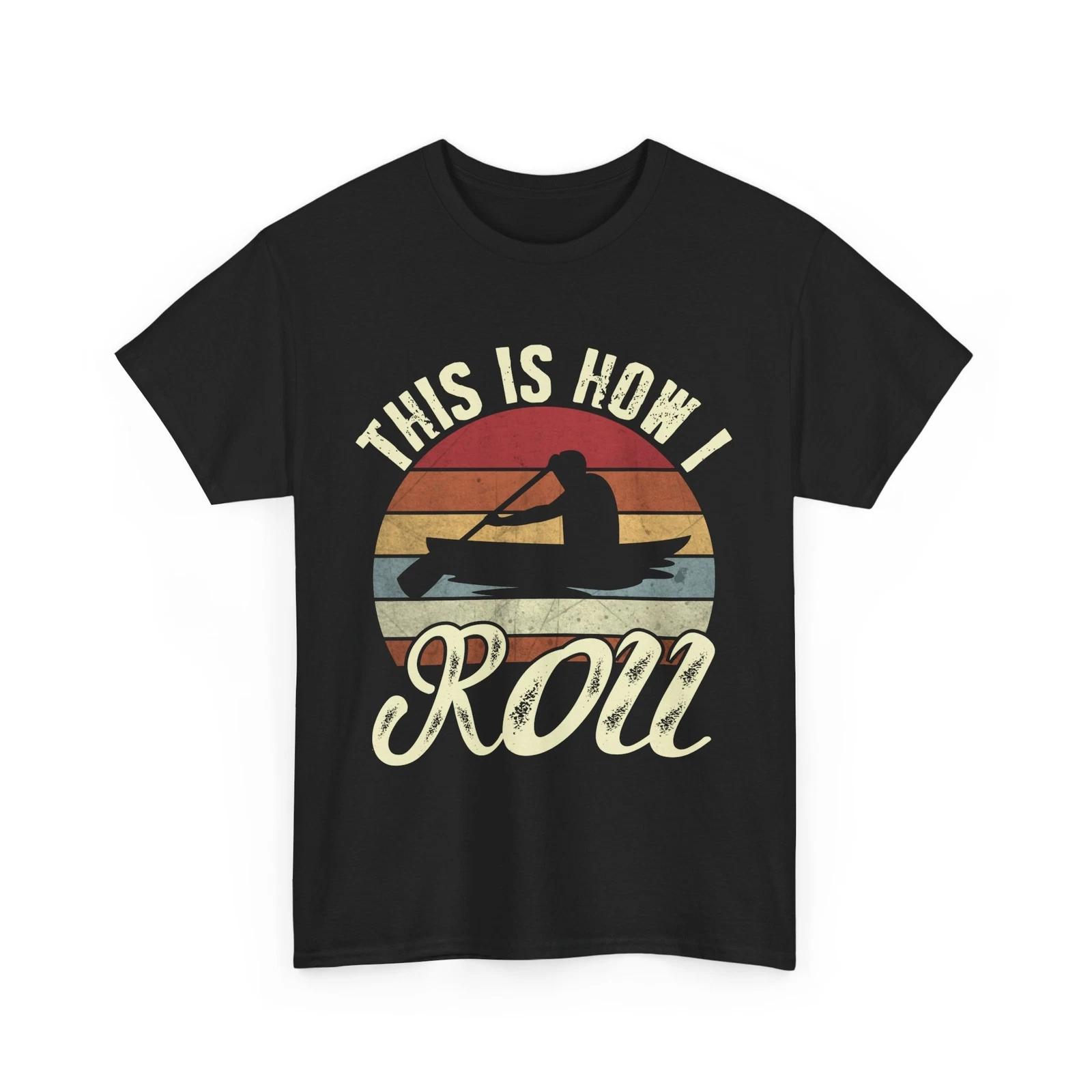 Kayak Shirt, Kayaking Lovers This Is How I Roll Kayaker Women Men Vintage Shirt S
Kayak Shirt, Kayaking Lovers This Is How I Roll Kayaker Women Men Vintage Shirt S