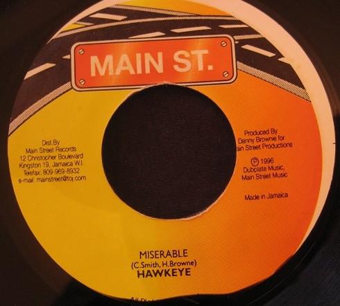 7inch Record HAWKEYE - Miserable NONE Main St. 1996 Jamaica Reggae, Ska & Dub Used
7inch Record HAWKEYE - Miserable NONE Main St. 1996 Jamaica Reggae, Ska & Dub Used