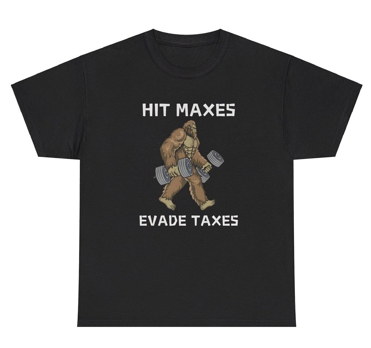 Hit Maxes Evade Taxes T Shirt Funny Bigfoot Sasquatch Gym Workout Pump Joke Tee 2XL
Hit Maxes Evade Taxes T Shirt Funny Bigfoot Sasquatch Gym Workout Pump Joke Tee 2XL
